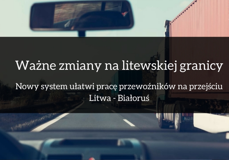 Nowy system ułatwi pracę przewoźników na przejściu Litwa - Białoruś